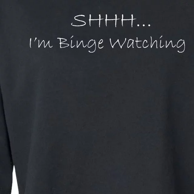 Shh I'm Binge Watching Cropped Pullover Crew