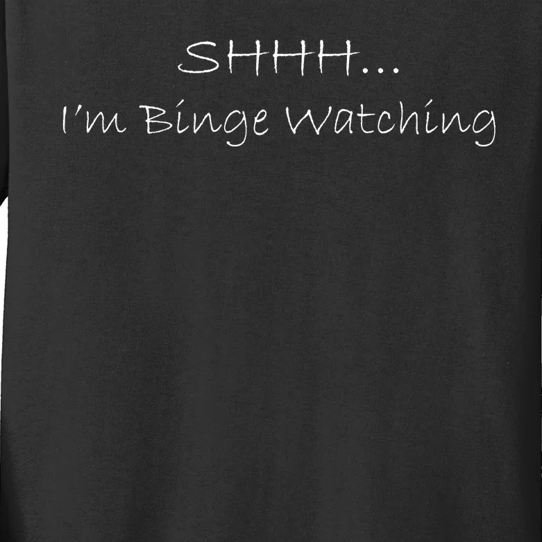 Shh I'm Binge Watching Kids Long Sleeve Shirt