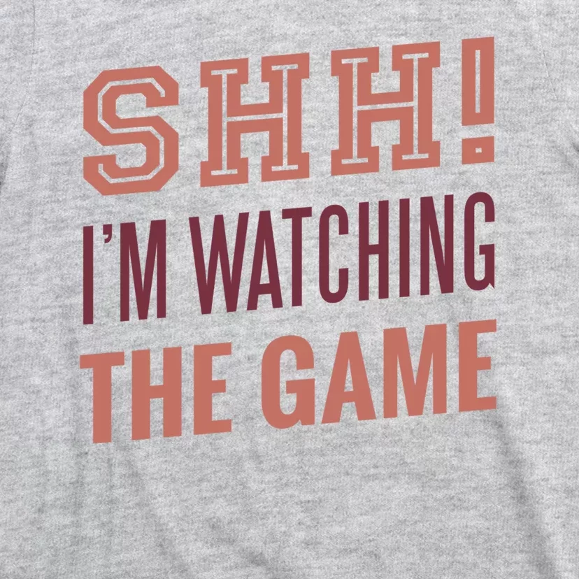 Shh I'm Watching The Game T-Shirt