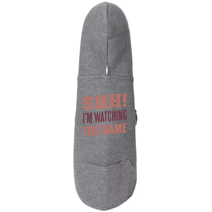 Shh I'm Watching The Game Doggie 3-End Fleece Hoodie