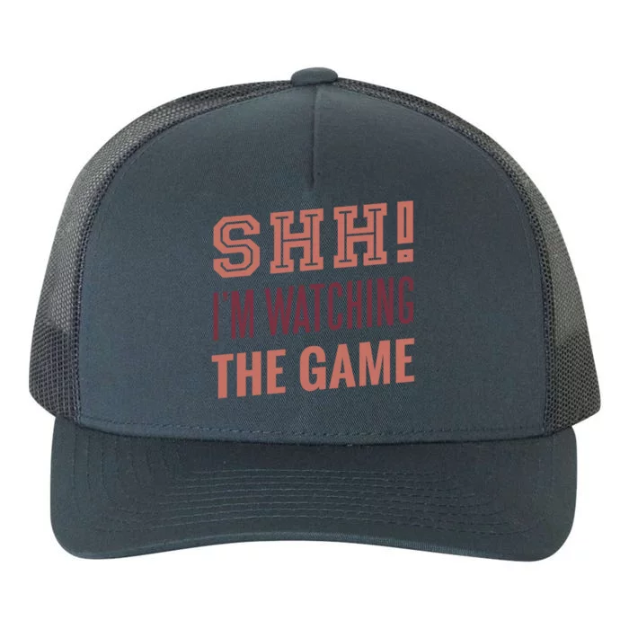 Shh I'm Watching The Game Yupoong Adult 5-Panel Trucker Hat