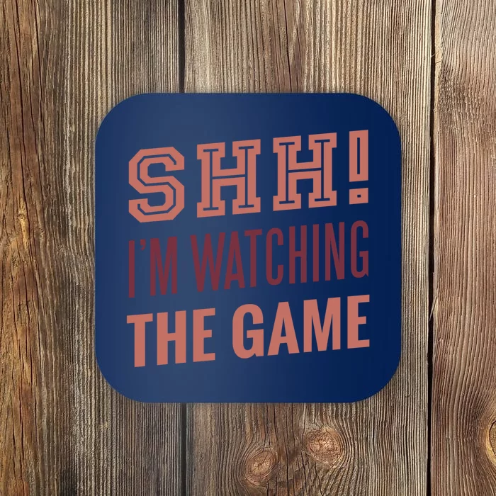 Shh I'm Watching The Game Coaster