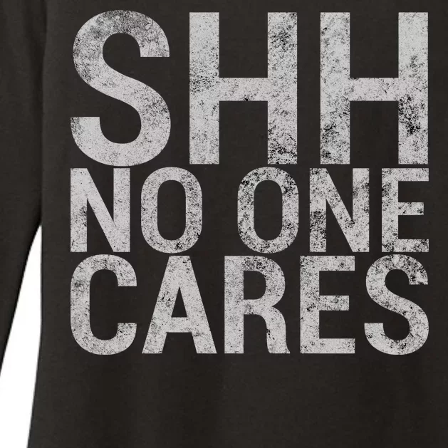 Shh No One Cares Womens CVC Long Sleeve Shirt