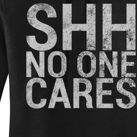 Shh No One Cares Women's Pullover Hoodie