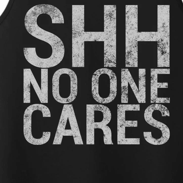 Shh No One Cares Performance Tank