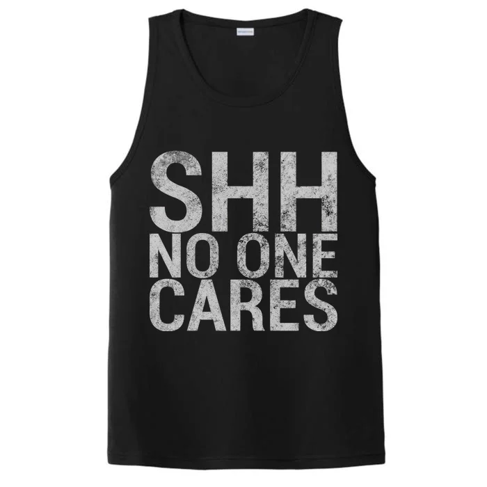 Shh No One Cares Performance Tank