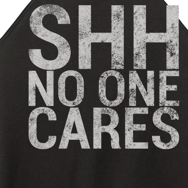 Shh No One Cares Women’s Perfect Tri Rocker Tank