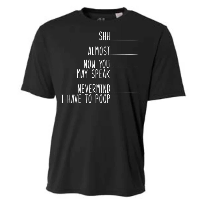 Shh Now You May Speak Nevermind Have To Poop Cooling Performance Crew T-Shirt