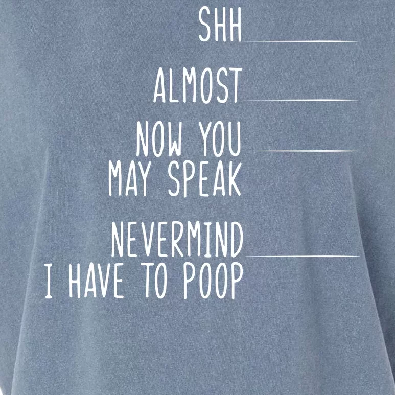 Shh Now You May Speak Nevermind Have To Poop Garment-Dyed Women's Muscle Tee