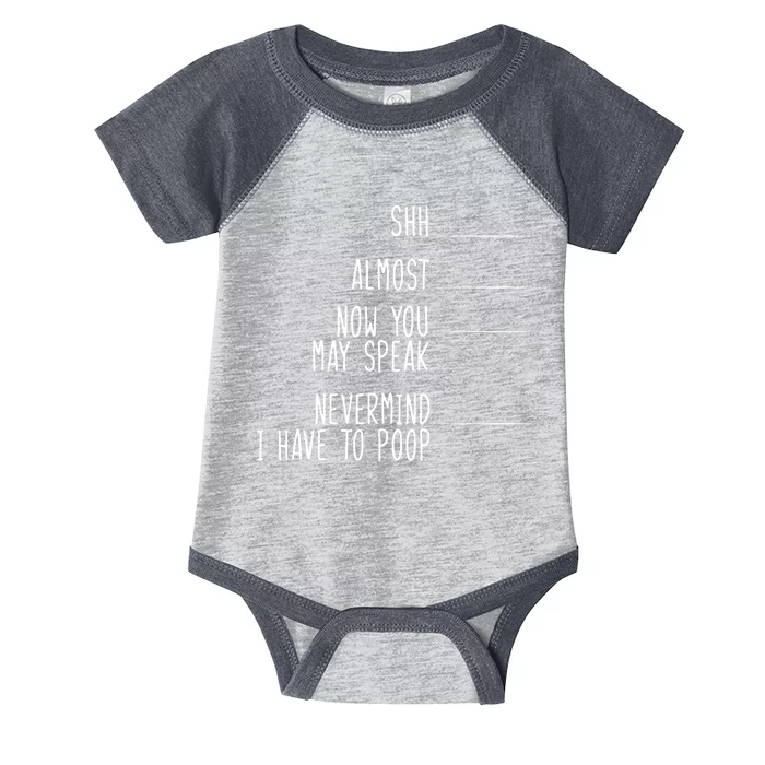 Shh Now You May Speak Nevermind Have To Poop Infant Baby Jersey Bodysuit