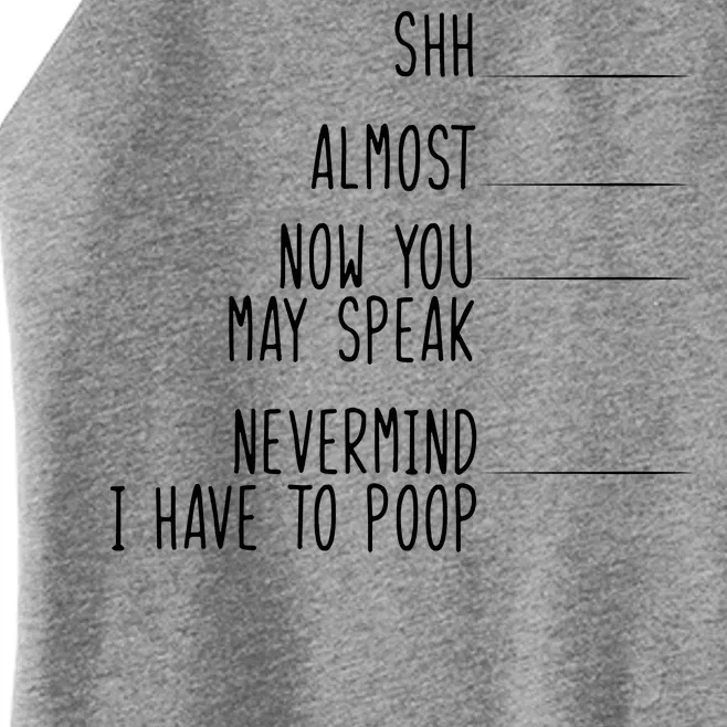 Shh Now You May Speak Nevermind Have To Poop Women’s Perfect Tri Rocker Tank