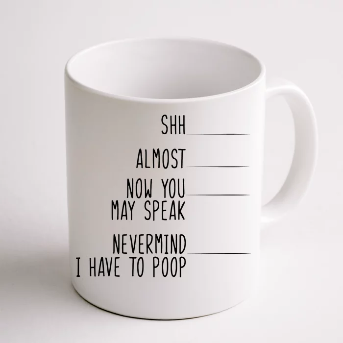 Shh Almost Now You May Speak Nevermind Time To Poop Funny Coffee