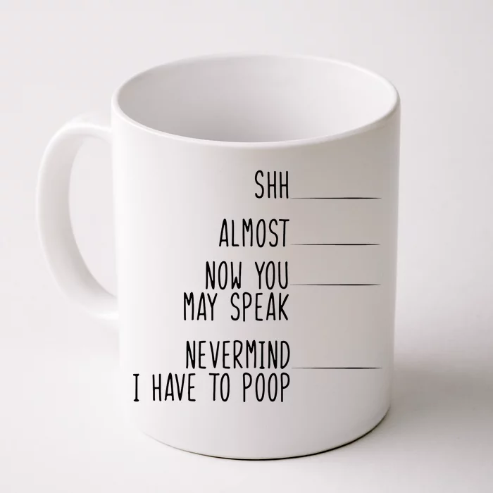 Shh Almost Now You May Speak Nevermind Time To Poop Funny Coffee