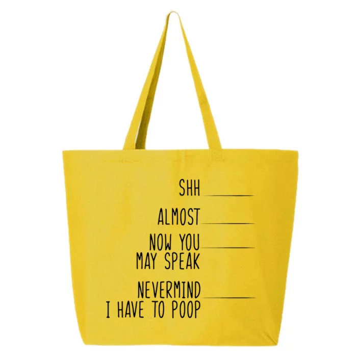 Shh Now You May Speak Nevermind Have To Poop 25L Jumbo Tote