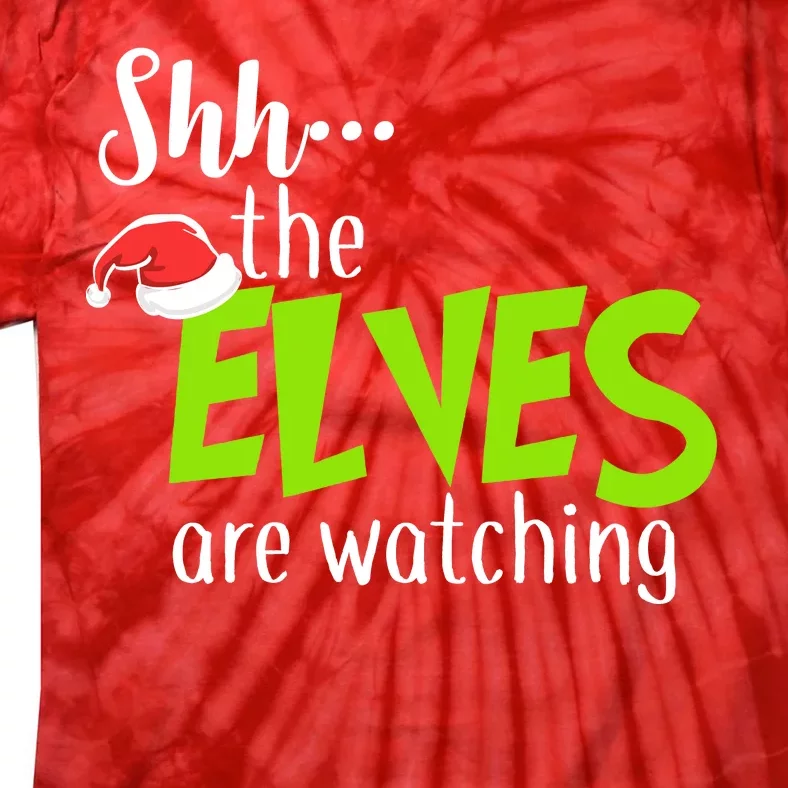 Shh The Elves Are Watching Tie-Dye T-Shirt