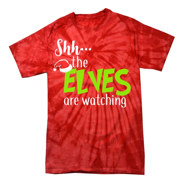 Shh The Elves Are Watching Tie-Dye T-Shirt