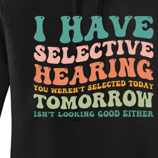 Selective Hearing Humor Design You Werent Selected Funny Women's Pullover Hoodie