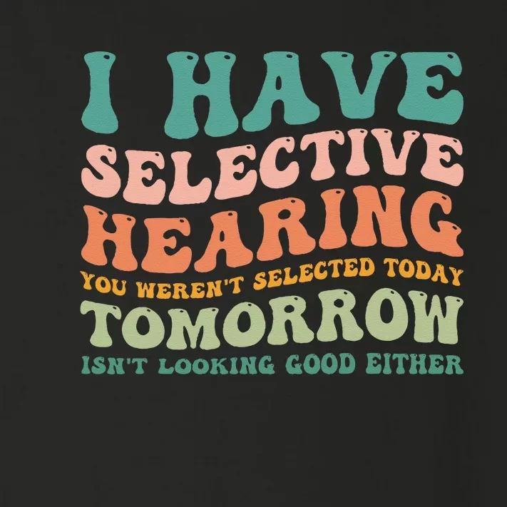 Selective Hearing Humor Design You Werent Selected Funny Toddler Long Sleeve Shirt