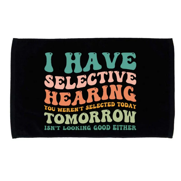 Selective Hearing Humor Design You Werent Selected Funny Microfiber Hand Towel