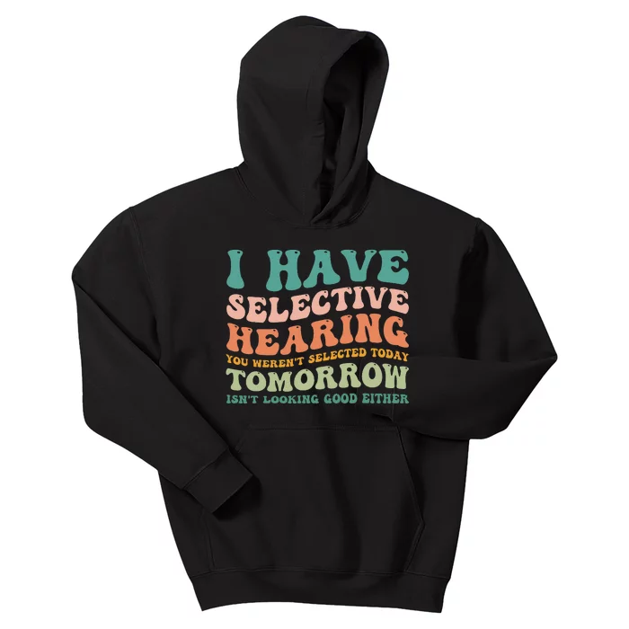 Selective Hearing Humor Design You Weren't Selected funny Kids Hoodie