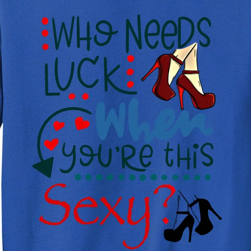 Sexy High Heal Lucky Cute Funny Luck Love Gift Tall Sweatshirt