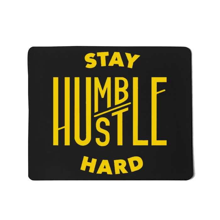 Stay Humble Hustle Hard Mousepad