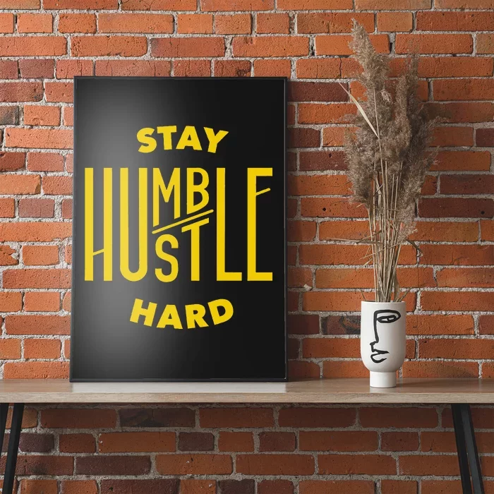 Stay Humble Hustle Hard Poster