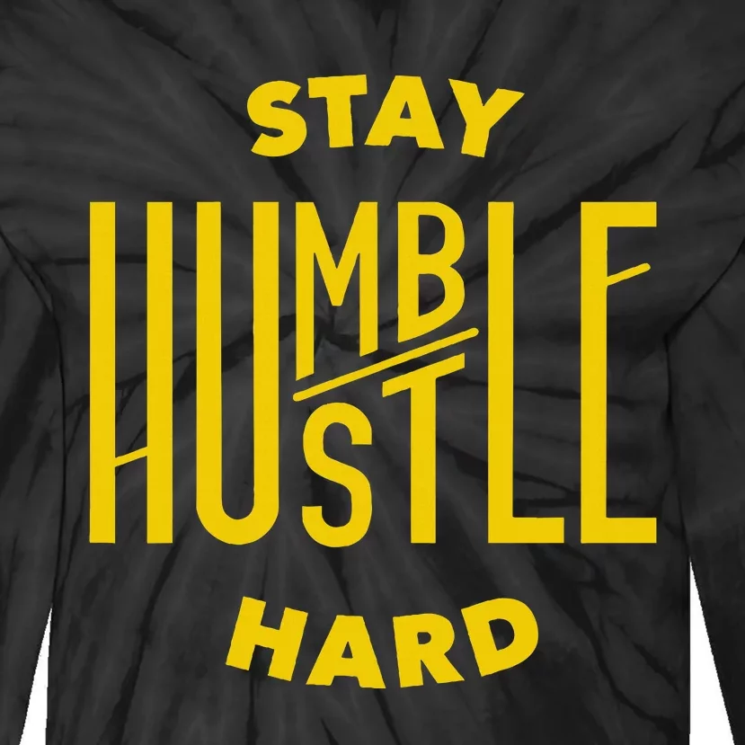 Stay Humble Hustle Hard Tie-Dye Long Sleeve Shirt