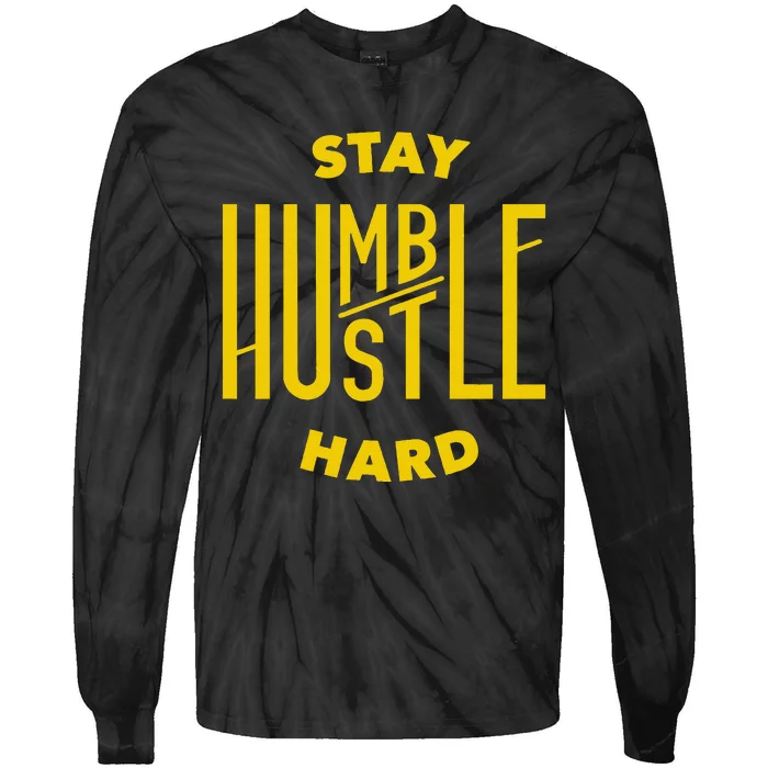 Stay Humble Hustle Hard Tie-Dye Long Sleeve Shirt