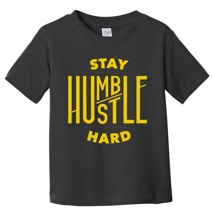 Stay Humble Hustle Hard Toddler T-Shirt