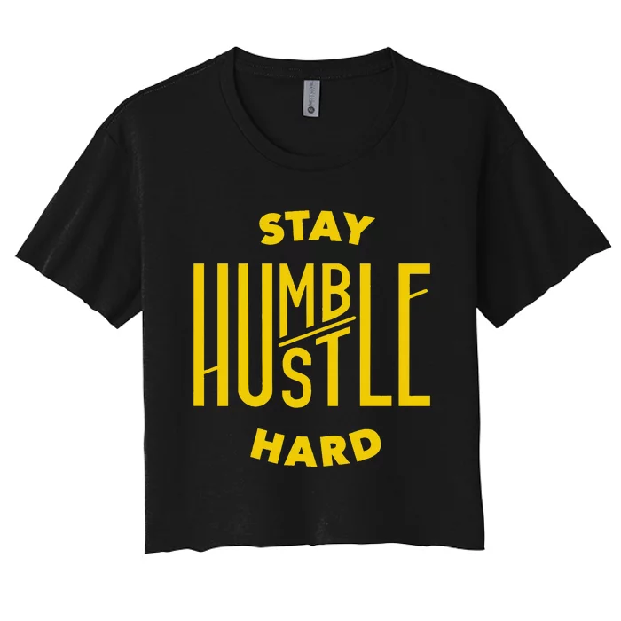 Stay Humble Hustle Hard Women's Crop Top Tee