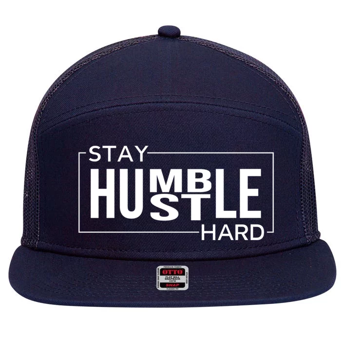 Stay Humble Hustle Hard Motivational Entrepreneur Slogan Cute Gift 7 Panel Mesh Trucker Snapback Hat