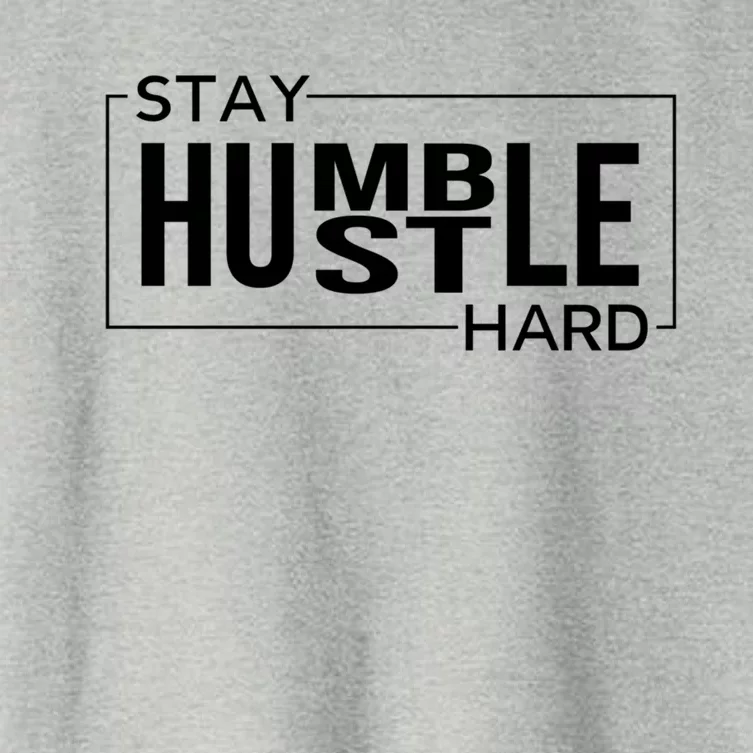 Stay Humble Hustle Hard Motivational Entrepreneur Slogan Cute Gift Women's Crop Top Tee