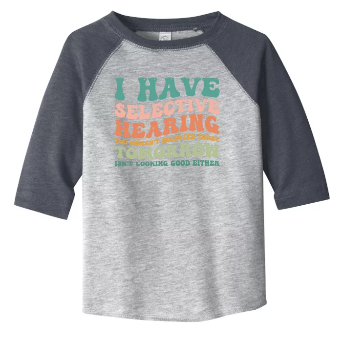 Selective Hearing Humor Design You Weren't Selected Funny Toddler Fine Jersey T-Shirt