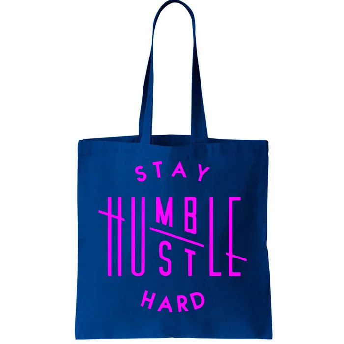 Stay Humble Hustle Hard Humble Hustle Gift Cool Gift Tote Bag