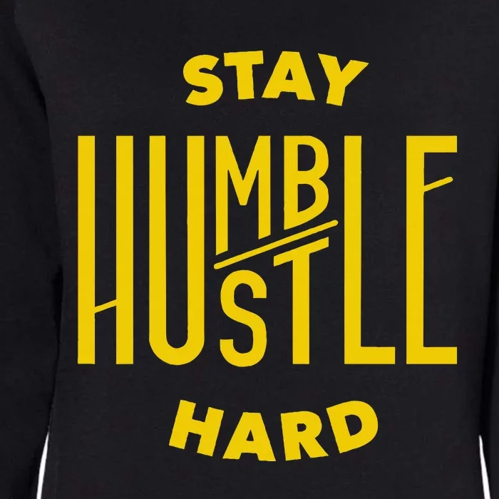 Stay Humble Hustle Hard Womens California Wash Sweatshirt