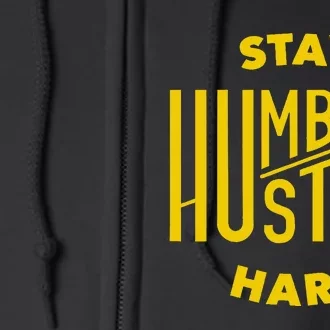 Stay Humble Hustle Hard Full Zip Hoodie