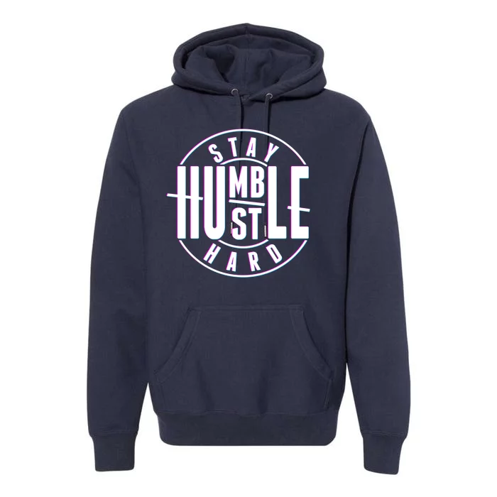 Stay Humble Hustle Hard Premium Hoodie