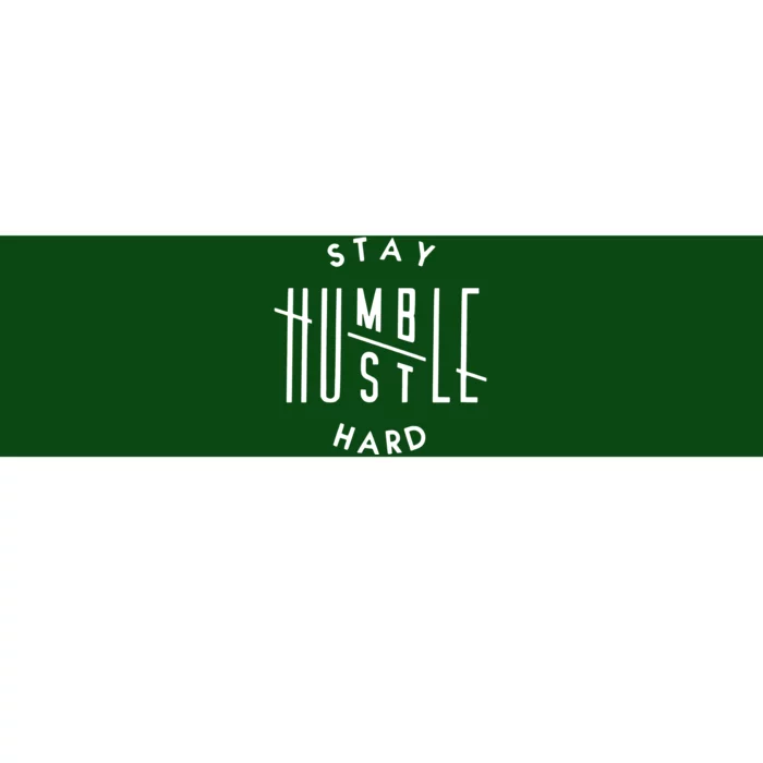 Stay Humble Hustle Hard Bumper Sticker