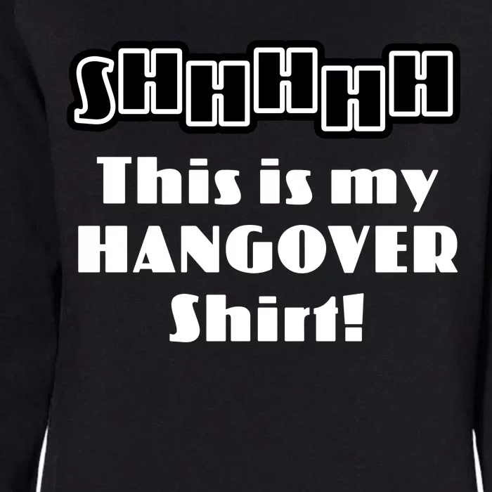 Shhh This Is My Hangover Shirt Womens California Wash Sweatshirt