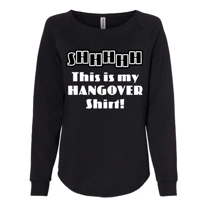 Shhh This Is My Hangover Shirt Womens California Wash Sweatshirt