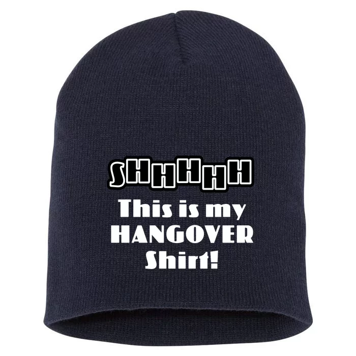 Shhh This Is My Hangover Shirt Short Acrylic Beanie