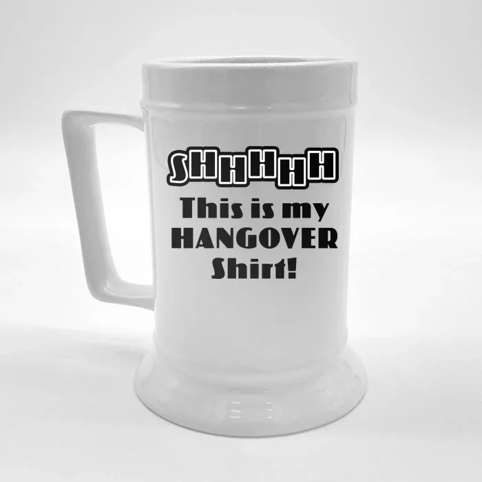 Shhh This Is My Hangover Shirt Front & Back Beer Stein