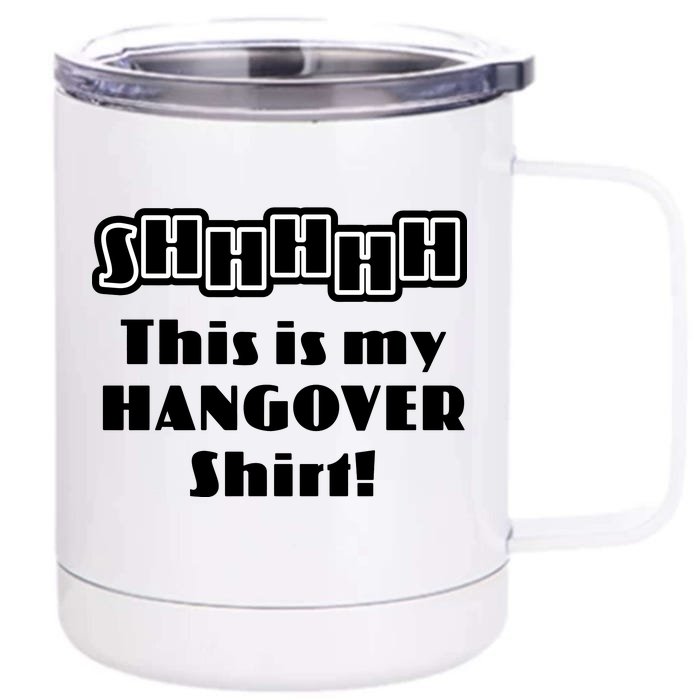 Shhh This Is My Hangover Shirt Front & Back 12oz Stainless Steel Tumbler Cup