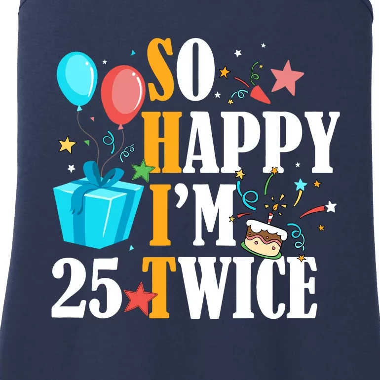 So Happy IM Twenty Five 25 Twice Fiftieth 50th Birthday Ladies Essential Tank