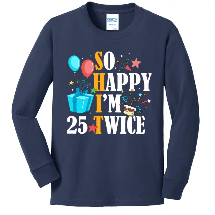 So Happy IM Twenty Five 25 Twice Fiftieth 50th Birthday Kids Long Sleeve Shirt