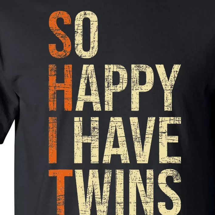 So Happy I Have Twins Twin Dad Father Mother Of Twins Tall T-Shirt