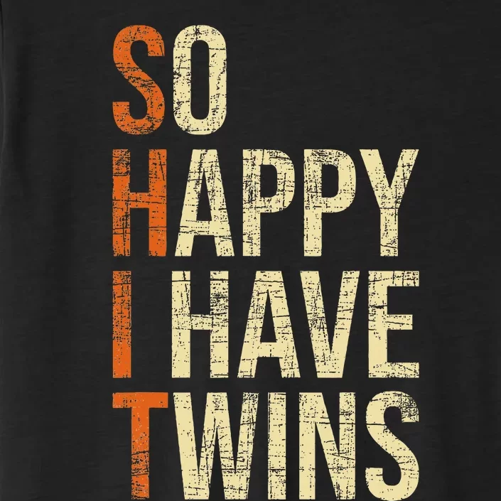 So Happy I Have Twins Twin Dad Father Mother Of Twins ChromaSoft Performance T-Shirt