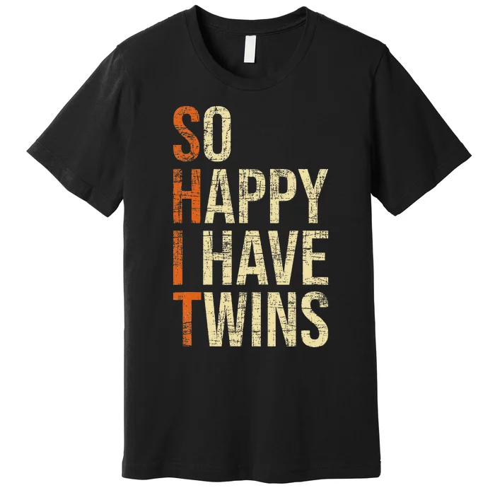 So Happy I Have Twins Twin Dad Father Mother Of Twins Premium T-Shirt