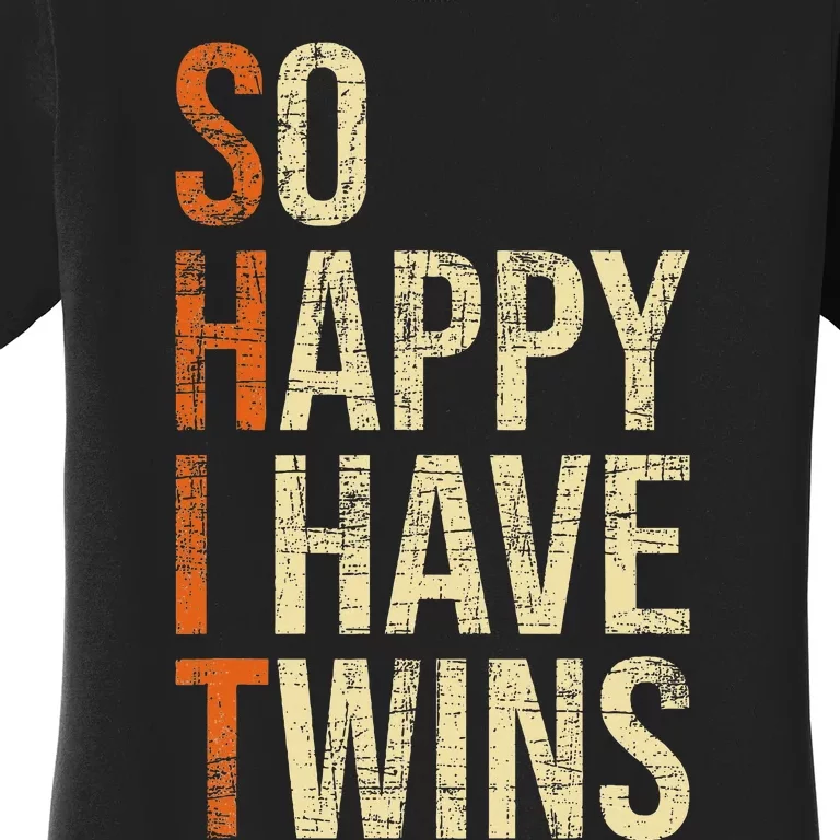 So Happy I Have Twins Twin Dad Father Mother Of Twins Women's T-Shirt